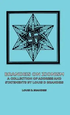 Brandeis despre sionism - O colecție de discursuri și declarații de Louis D Brandeis - Brandeis on Zionism - A Collection of Address and Statements by Louis D Brandeis