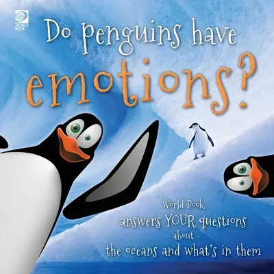 Pinguinii au emoții? World Book răspunde întrebărilor tale despre oceane și ce se află în ele - Do penguins have emotions?: World Book answers your questions about the oceans and what's in them