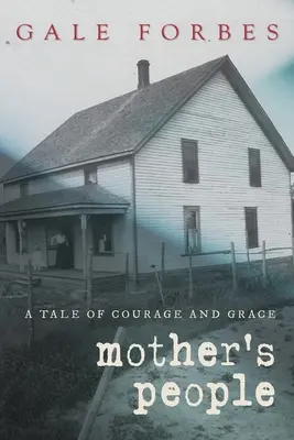 Mother's People: O poveste despre curaj și har - Mother's People: A Tale of Courage and Grace