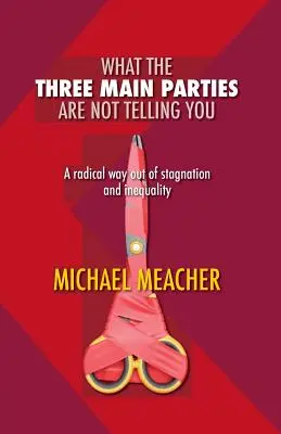Ce nu vă spun cele trei partide principale: O cale radicală de ieșire din stagnare și inegalitate - What the Three Main Parties Are Not Telling You: A Radical Way Out of Stagnation and Inequality