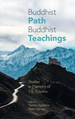 Cale budistă, învățături budiste: Studii în memoria lui L.S. Cousins - Buddhist Path, Buddhist Teachings: Studies in Memory of L.S. Cousins