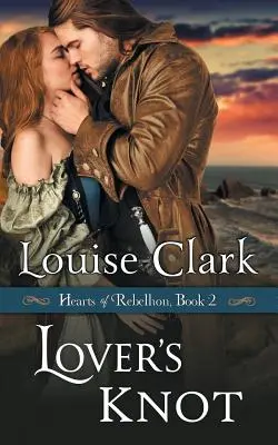 Lover's Knot (Seria Hearts of Rebellion, Cartea 2) - Lover's Knot (Hearts of Rebellion Series, Book 2)