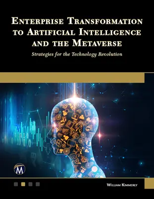 Transformarea întreprinderii către inteligența artificială și metavers: Strategii pentru revoluția tehnologică - Enterprise Transformation to Artificial Intelligence and the Metaverse: Strategies for the Technology Revolution