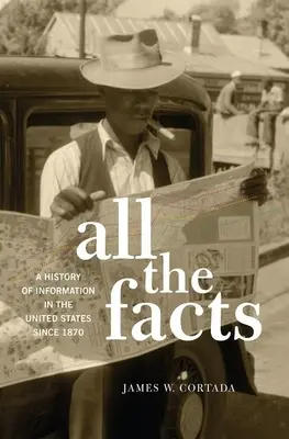Toate faptele: O istorie a informației în Statele Unite începând cu 1870 - All the Facts: A History of Information in the United States Since 1870