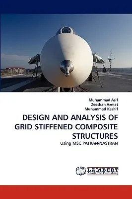 Proiectarea și analiza structurilor compozite rigidizate cu grilă - Design and Analysis of Grid Stiffened Composite Structures