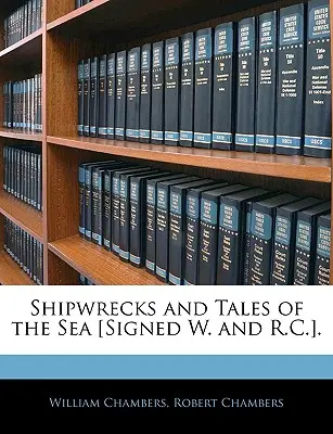 Naufragii și povestiri de pe mare [Semnat W. și R.C.]. - Shipwrecks and Tales of the Sea [Signed W. and R.C.].