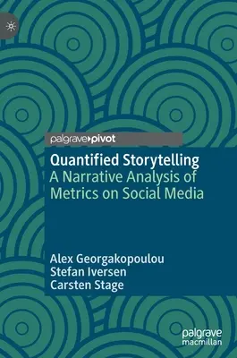Storytelling cuantificat: O analiză narativă a metricilor pe social media - Quantified Storytelling: A Narrative Analysis of Metrics on Social Media