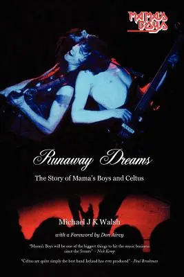 Runaway Dreams: Povestea Mama's Boys și Celtus - Runaway Dreams: The Story of Mama's Boys and Celtus