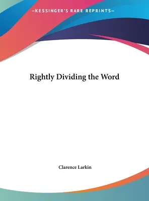 Împărțirea corectă a Cuvântului - Rightly Dividing the Word