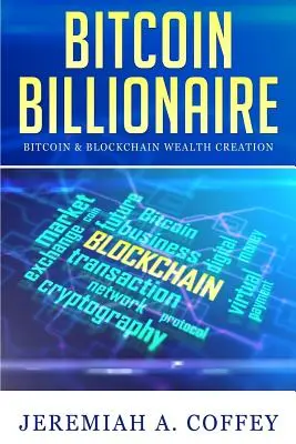 Miliardarul Bitcoin: Crearea bogăției Bitcoin și Blockchain - Bitcoin Billionaire: Bitcoin & Blockchain Wealth Creation