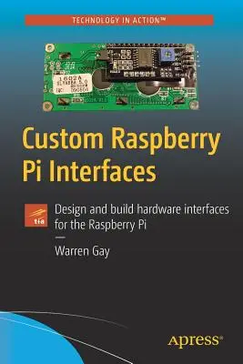 Interfețe personalizate pentru Raspberry Pi: Proiectați și construiți interfețe hardware pentru Raspberry Pi - Custom Raspberry Pi Interfaces: Design and Build Hardware Interfaces for the Raspberry Pi