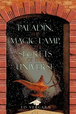 Paladinul, lampa magică și secretele universului (Paladin, the Magic Lamp, & the Secrets of the Universe) - Paladin, the Magic Lamp, & the Secrets of the Universe