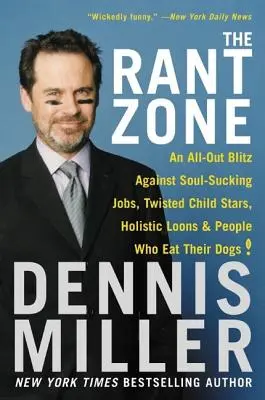 The Rant Zone: Un blitz total împotriva slujbelor care sug sufletul, a copiilor-vedetă întortocheați, a nebunilor holistici și a oamenilor care își mănâncă câinii! - The Rant Zone: An All-Out Blitz Against Soul-Sucking Jobs, Twisted Child Stars, Holistic Loons, and People Who Eat Their Dogs!