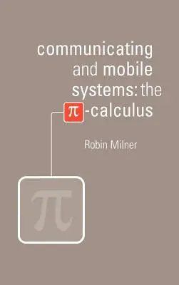 Sisteme de comunicație și mobile: Calculul Pi - Communicating and Mobile Systems: The Pi Calculus