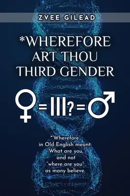 De ce ești tu al treilea gen? - Wherefore Art Thou Third Gender?