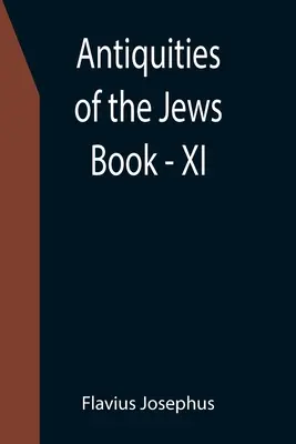 Antichități ale evreilor; Cartea - XI - Antiquities of the Jews; Book - XI