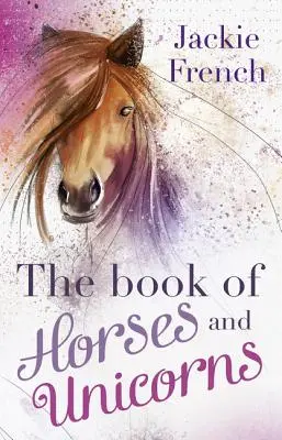 Cartea cailor și a unicornilor (The Book of Horses and Unicorns) - The Book of Horses and Unicorns