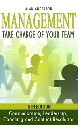 Management: Preia conducerea echipei tale: Comunicare, leadership, coaching și rezolvarea conflictelor - Management: Take Charge of Your Team: Communication, Leadership, Coaching and Conflict Resolution