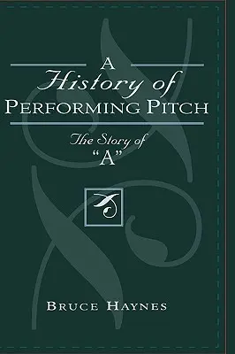 A History of Performing Pitch: Povestea lui „A - A History of Performing Pitch: The Story of 'A'
