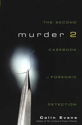 Crima a doua: Al doilea caz de detecție criminalistică - Murder Two: The Second Casebook of Forensic Detection