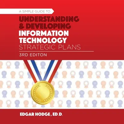 Ghid simplu pentru înțelegerea și elaborarea unui plan strategic pentru tehnologia informației (IT) - Simple Guide to Understanding and Developing an Information Technology (IT) Strategic Plan