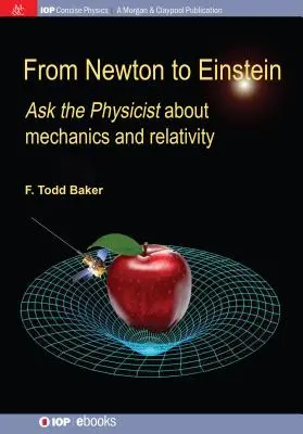 De la Newton la Einstein: Întrebați fizicianul despre mecanică și relativitate - From Newton to Einstein: Ask the Physicist about Mechanics and Relativity