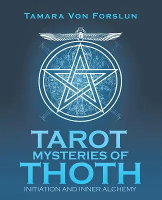 Misterele de tarot ale lui Thoth: Inițiere și alchimie interioară - Tarot Mysteries of Thoth: Initiation and Inner Alchemy