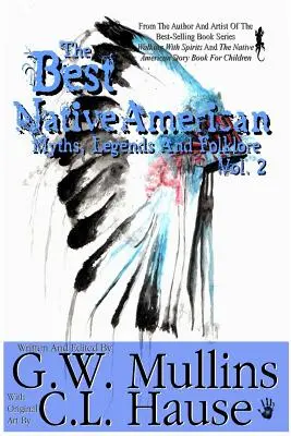 Cele mai bune mituri, legende și folclor nativ american Vol.2 - The Best Native American Myths, Legends, and Folklore Vol.2