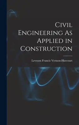 Inginerie civilă aplicată în construcții - Civil Engineering As Applied in Construction