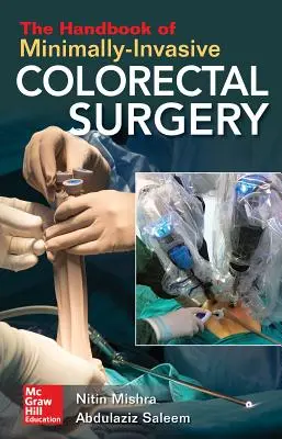 The Handbook of Minimally-Invasive Colorectal Surgery (Manual de chirurgie colorectală minim invazivă) - The Handbook of Minimally-Invasive Colorectal Surgery