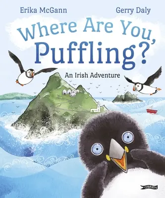 Unde ești, Puffling? O aventură irlandeză - Where Are You, Puffling?: An Irish Adventure