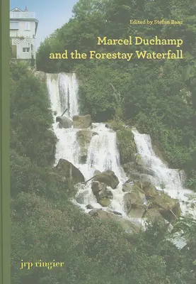 Marcel Duchamp și cascada Forestay - Marcel Duchamp and the Forestay Waterfall