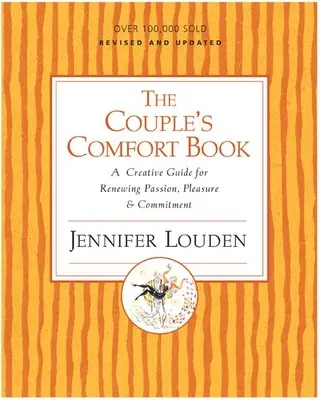 Cartea de confort a cuplului: Un ghid creativ pentru reînnoirea pasiunii, plăcerii și angajamentului - The Couple's Comfort Book: A Creative Guide for Renewing Passion, Pleasure & Commitment