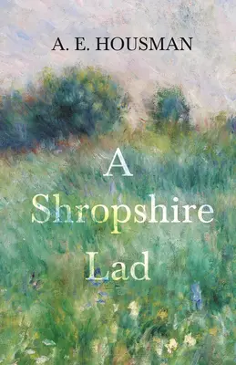 A Shropshire Lad: cu un capitol din douăzeci și patru de portrete de William Rothenstein - A Shropshire Lad: With a Chapter from Twenty-Four Portraits by William Rothenstein