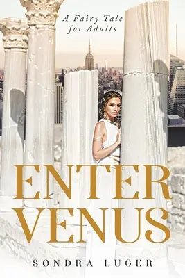 Enter Venus: Un basm pentru adulți - Enter Venus: A Fairy Tale for Adults
