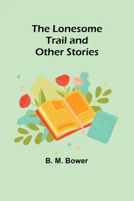 The Lonesome Trail și alte povestiri - The Lonesome Trail and Other Stories