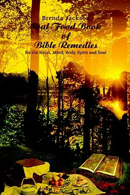 Soul Food Book of Bible Remedies: Pentru inimă, minte, trup, spirit și suflet - Soul Food Book of Bible Remedies: For the Heart, Mind, Body, Spirit and Soul