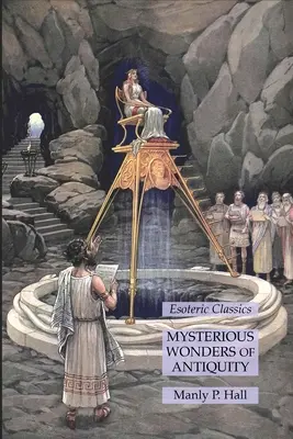 Minunile misterioase ale Antichității: Clasici ezoterici - Mysterious Wonders of Antiquity: Esoteric Classics