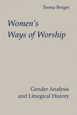 Modurile de închinare ale femeilor: Analiza de gen și istoria liturgică - Women's Ways of Worship: Gender Analysis and Liturgical History