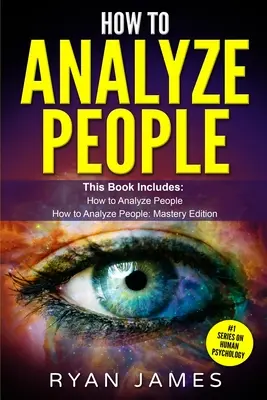 Cum să analizezi oamenii: 2 Manuscrise - Cum să stăpânești citirea oricui instantaneu folosind limbajul corpului, tipurile de personalitate și psihologia umană - How to Analyze People: 2 Manuscripts - How to Master Reading Anyone Instantly Using Body Language, Personality Types, and Human Psychology