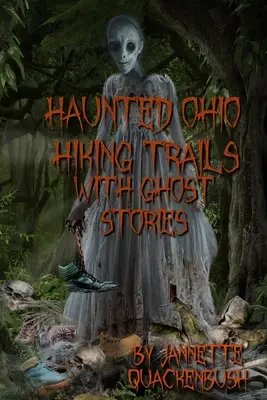 Trasee de drumeție bântuite din Ohio cu povești cu fantome - Haunted Ohio Hiking Trails With Ghost Stories