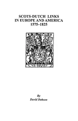 Legături între scoțieni și olandezi în Europa și America, 1575-1825 - Scots-Dutch Links in Europe and America, 1575-1825