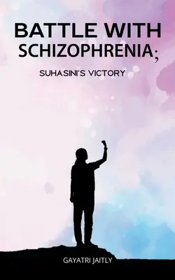 Lupta cu schizofrenia Suhasinis victorie - Battle with schizophrenia Suhasinis victory