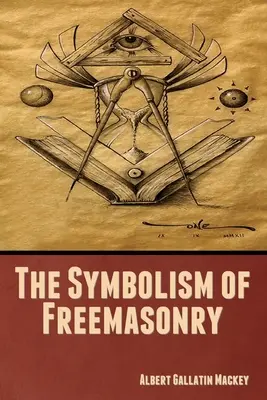 Simbolismul francmasoneriei (The Symbolism of Freemasonry) - The Symbolism of Freemasonry