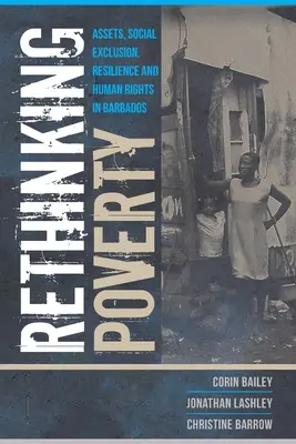 Rethinking Poverty: Bunuri, excluziune socială, reziliență și drepturile omului în Barbados - Rethinking Poverty: Assets, Social Exclusion, Resilience and Human Rights in Barbados