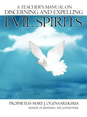 Manualul unui învățător pentru discernerea și expulzarea duhurilor rele - A Teacher's Manual on Discerning and Expelling Evil Spirits