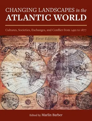 Schimbarea peisajelor în lumea atlantică: Culturi, societăți, schimburi și conflicte de la 1492 la 1877 - Changing Landscapes in the Atlantic World: Cultures, Societies, Exchanges, and Conflict from 1492 to 1877