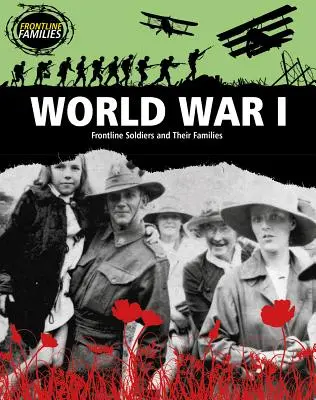 Primul Război Mondial: Soldații din prima linie și familiile lor - World War I: Frontline Soldiers and Their Families