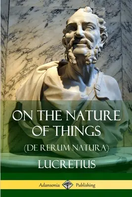 Despre natura lucrurilor (De Rerum Natura) - On the Nature of Things (De Rerum Natura)