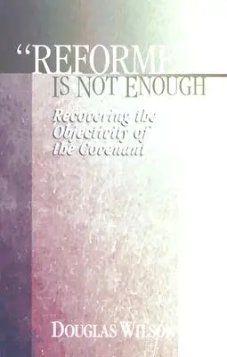 Reformat nu este suficient: Recuperarea obiectivității legământului - Reformed is Not Enough: Recovering the Objectivity of the Covenant